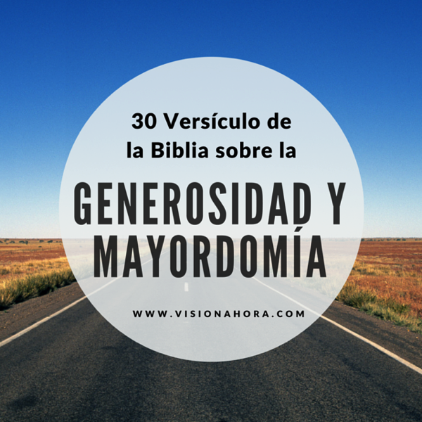 30 Versículo de la Biblia sobre la Generosidad y la Mayordomía – Vision  Ahora
