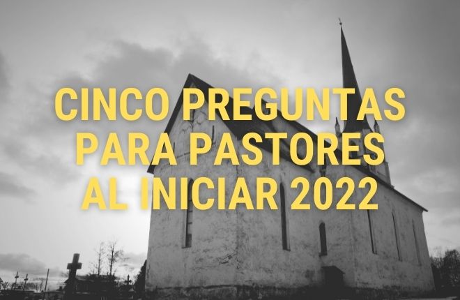 Cinco Preguntas Para Pastores 2022