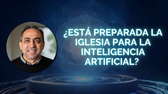 ¿Está Preparada la Iglesia para la Inteligencia Artificial?